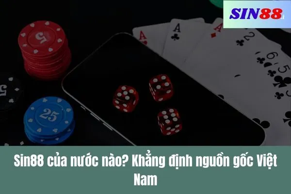 Sin88 của nước nào Độ uy tín và giấy phép hoạt động